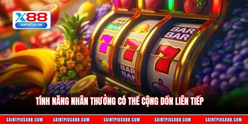 Tính năng nhân thưởng có thể cộng dồn liên tiếp